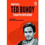 Ted Bundy, vrah po mém boku. Kompletní portrét nejbrutálnějšího sériového vraha Ameriky - Ann Rule e-kniha – Hledejceny.cz