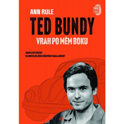 Ted Bundy, vrah po mém boku. Kompletní portrét nejbrutálnějšího sériového vraha Ameriky - Ann Rule e-kniha – Hledejceny.cz