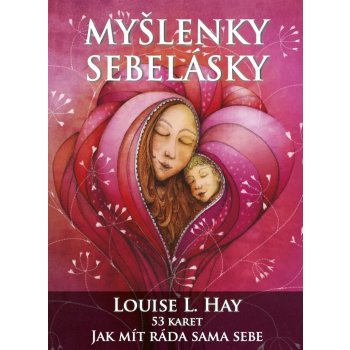 Myšlenky sebelásky - Jak mít ráda sama sebe + 54 inspiračních karet - Louise L. Hay