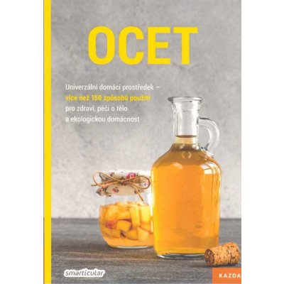 Ocet - Univerzální domácí prostředek, více než 150 způsobů použití pro zdraví, péči o tělo a ekologickou domácnost - Tým smarticular.net – Sleviste.cz