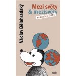 Mezi světy & mezisvěty. Reloaded 2013 - Václav Bělohradský – Hledejceny.cz