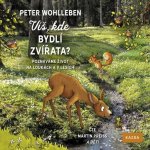 Víš, kde bydlí zvířata? - Wohlleben Peter – Zbozi.Blesk.cz