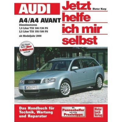 Audi A4/A4 Avant Diesel ab Modelljahr 2000. Jetzt helfe ich mir selbst Korp Dieter Paperback