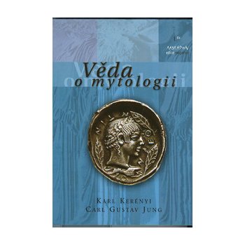 Věda o mytologii - Jung Carl Gustav, Kerényi Karl