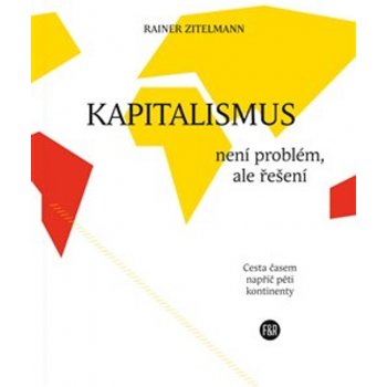 Kapitalismus není problém, ale řešení - Rainer Zitelmann