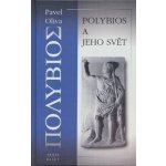 Polybios a jeho svět - Pavel Oliva – Hledejceny.cz