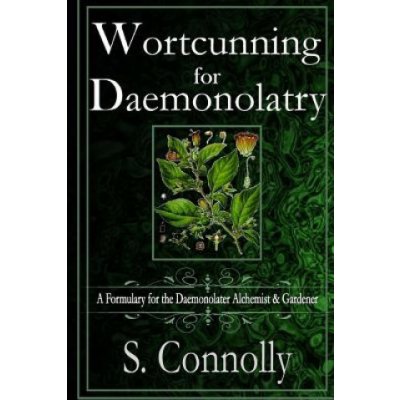 Wortcunning for Daemonolatry: A Formulary for the Daemonolater Alchemist and Gardener – Sleviste.cz