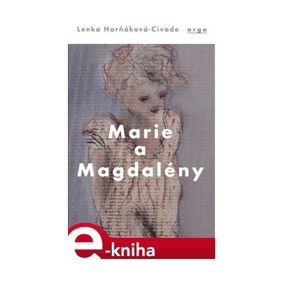 Marie a Magdalény - Lenka Horňáková-Civade – Hledejceny.cz