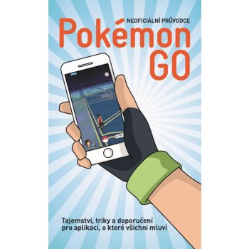 Pokémon Go - Neoficiální průvodce: tipy a triky jak všechny najít Kniha