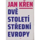 Dvě století střední Evropy - Jan Křen