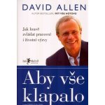 Aby vše klapalo Jak hravě zvládat pracovní i životní výzvy David Allen – Hledejceny.cz