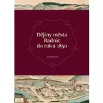 Dějiny města Radnic do roku 1850 - Jan Kilián – Hledejceny.cz