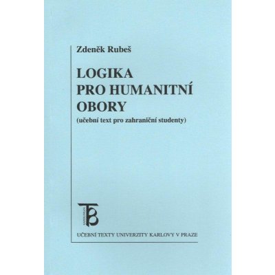 Logika pro humanitní obory - Zdeněk Rubeš – Hledejceny.cz