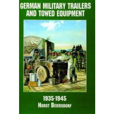 Germany Military Trailers and Towed Equipment in World War II Horst Beiersdorf – Hledejceny.cz