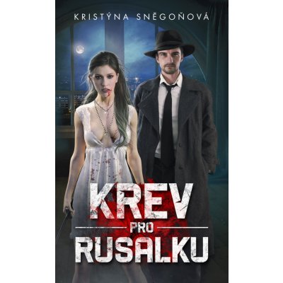 Krev pro rusalku - Kristýna Sněgoňová – Hledejceny.cz