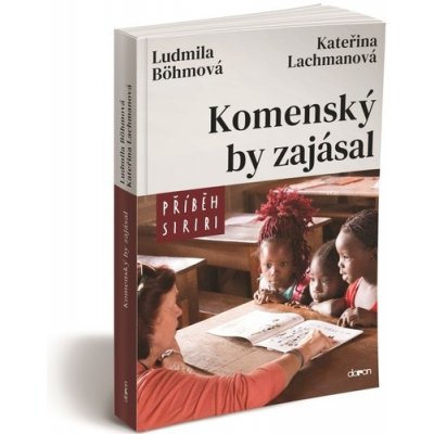 Komenský by zajásal - Příběh SIRIRI - Ludmila Böhmová, Kateřina Lachmanová