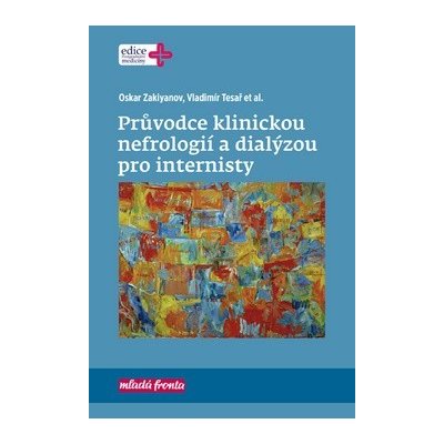 Průvodce klinickou nefrologií a dialýzou pro internisty – Hledejceny.cz