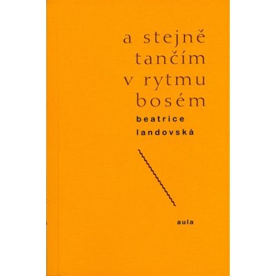 A stejně tančím v rytmu bosém - Beatrice Landovská