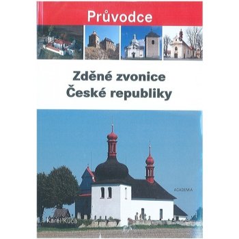 Zděné zvonice České republiky - Průvodce - Kuča Karel