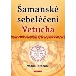 Šamanské sebeléčení Vetucha Prastaré tajné učení ruských duchovních léčitelů - Tschenze Vadim – Zboží Mobilmania