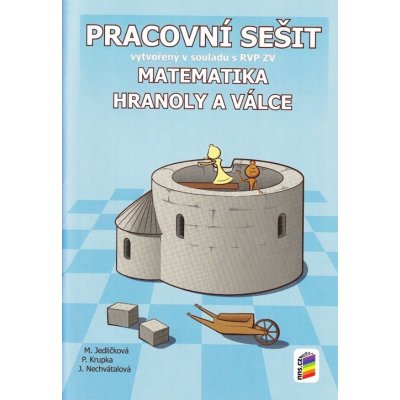 Matematika - Hranoly a válce - pracovní sešit - Mgr. Michaela Jedličková, RNDr. Peter Krupka, Ph.D., RNDr. Jana Nechvátalová – Hledejceny.cz