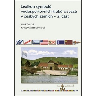 Lexikon symbolů vodosportovních klubů a svazů v českých zemí... – Hledejceny.cz