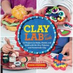 Clay Lab for Kids: 52 Projects to Make, Model, and Mold with Air-Dry, Polymer, and Homemade Clay – Zbozi.Blesk.cz