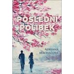Poslední polibek - Adriana Macháčová – Hledejceny.cz