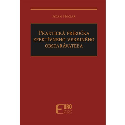 Praktická príručka efektívneho verejného obstarávateľa - Adam Nociar