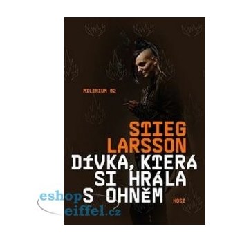 Dívka, která si hrála s ohněm - Stieg Larsson