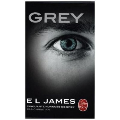 Grey - Cinquante nuances de Grey par Grey. Grey - Fifty Shades of Grey von Christian selbst erzählt, französische Ausgabe - James, E L