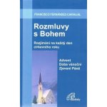 Rozmluvy s Bohem 1. Advent - Doba vánoční - Zjevení Páně - Fernández-Carvajal Francisco – Hledejceny.cz
