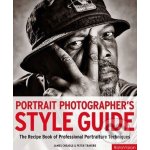 Portrait Photographer\'s Style Guide - James Cheadle, Peter Travers – Hledejceny.cz