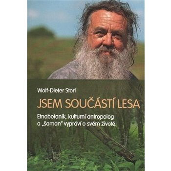 Jsem součástí lesa - Život etnobotanika a "šamana" - Wolf-Dieter Storl