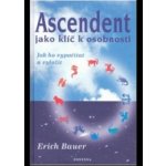 Ascendent jako klíč k osobnosti - Erich Bauer – Hledejceny.cz