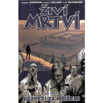 Živí mrtví 3 - Bezpečí za mřížemi