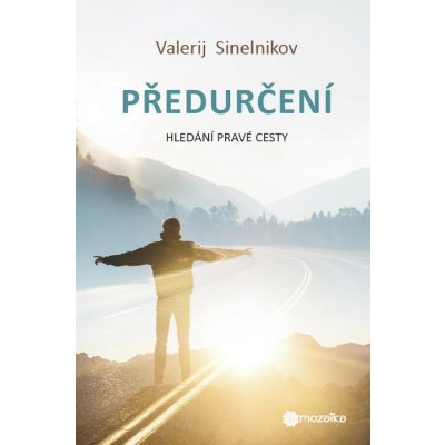 Předurčení - Hledání pravé cesty - Sinelnikov Valerij Vladimírovič