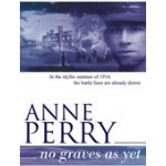 No Graves as Yet World War I Series, Novel 1 - An evocative novel of war, secrets and intrigue Perry AnnePaperback – Hledejceny.cz