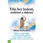 Tělo bez bolestí, ztuhlostí a slabostí - Thérése Bertheratová – Hledejceny.cz