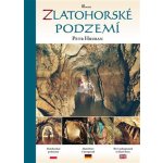 Zlatohorské podzemí Petr Hruban – Hledejceny.cz