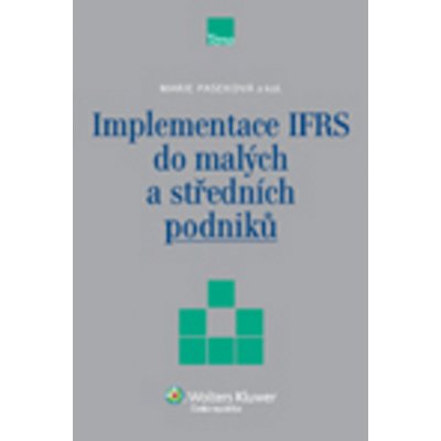 Paseková, Marie - Implementace IFRS do malých a středních podniků – Hledejceny.cz