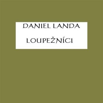 Daniel Landa: Loupeznici MP3 od 39 Kč - Heureka.cz