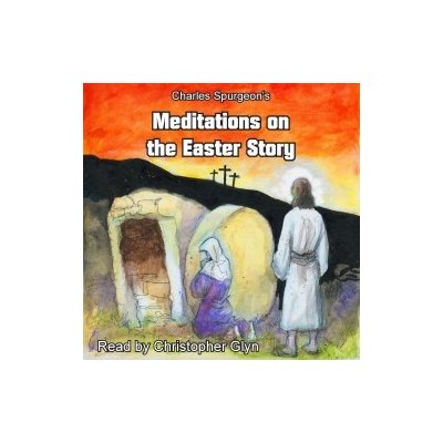 Charles Spurgeon's Meditations On The Easter Story (EN) – Sleviste.cz