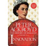 Innovation: The History of England Volume VI Ackroyd PeterPaperback – Hledejceny.cz