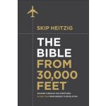The Bible from 30,000 Feetr: Soaring Through the Scriptures in One Year from Genesis to Revelation Heitzig SkipPevná vazba – Hledejceny.cz