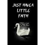 JUST HAVE A LITTLE FAITH /there is a plan to make all of this right: 110pages/6×9/prison break/gift/deep – Zboží Dáma