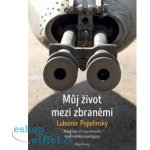 Můj život mezi zbraněmi - Autobiografie významného konstruktéra a pedagoga – Hledejceny.cz