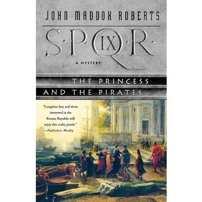 Spqr IX: The Princess and the Pirates: A Mystery Roberts John Maddox
