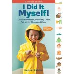 I Did It Myself!: I Can Get Dressed, Brush My Teeth, Put on My Shoes, and More: Montessori Life Skills Khalilallah SaniyyahPevná vazba – Hledejceny.cz