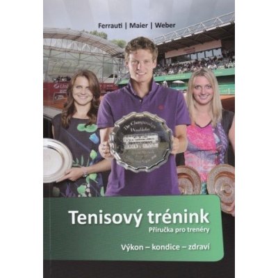 Tenisový trénink - Příručka pro trenéry - Alexander Ferrauti
